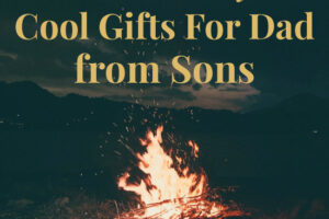Father’s Day Gift Ideas for Dad from Son
