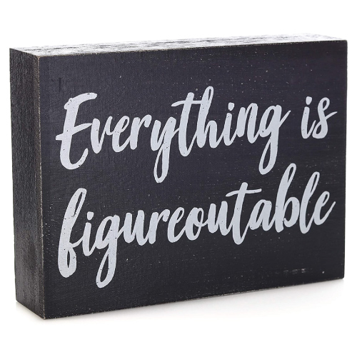 Everything is Figureoutable Sign