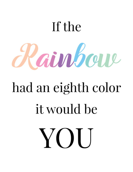 If the rainbow had an eighth color, it would be you