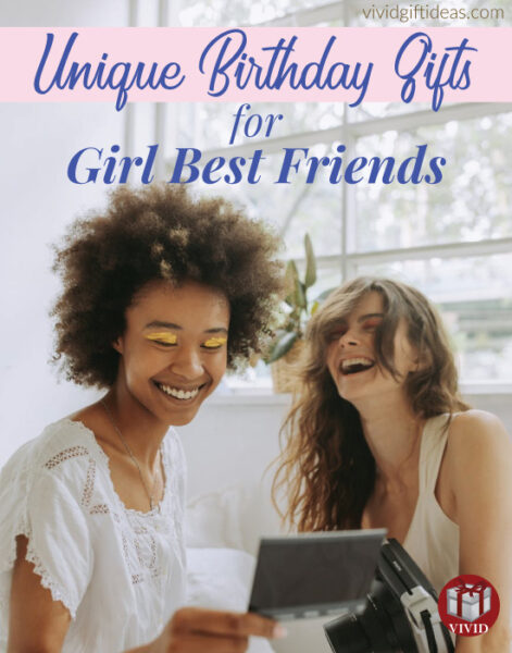 30 Unique Birthday Gift Ideas for Girl Best Friends 2022