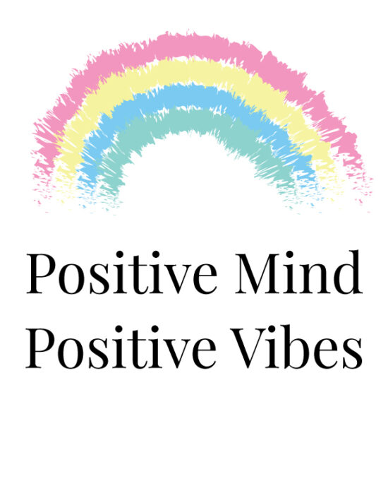 Positive mind. Positive Vibes.
