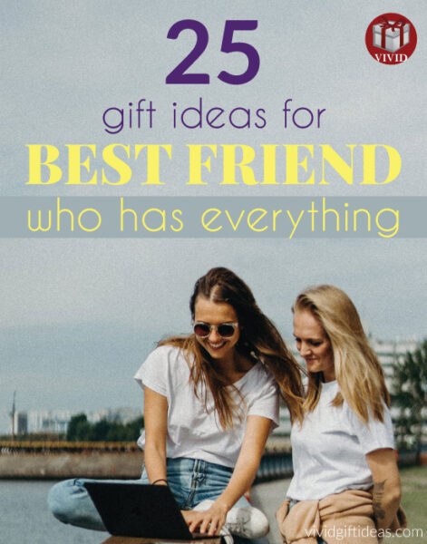 25 Unique Gift Ideas For Friends Who Have Everything