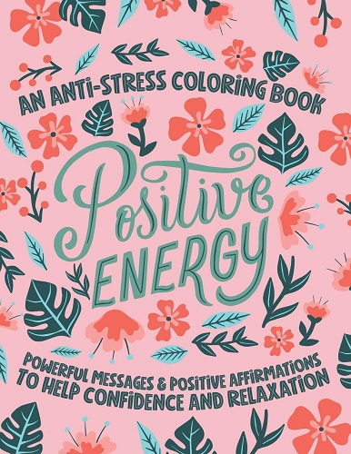 Positive Energy: An Anti Stress Coloring Book
