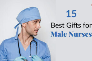 15 Top Gift Ideas for Male Nurses