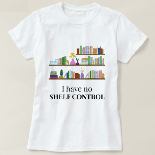 No Shelf Control Book Lover T-Shirt