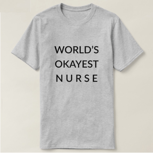 World Okayest Nurse T-Shirt